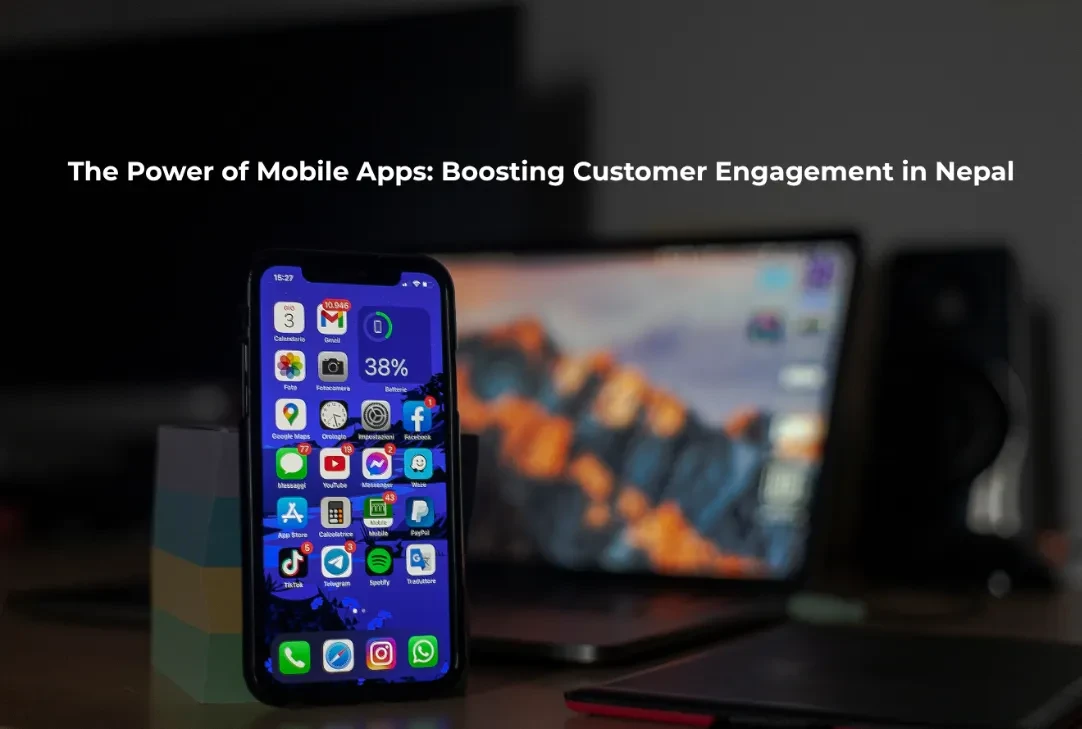 The Power of Mobile Apps: Boosting Customer Engagement in Nepal