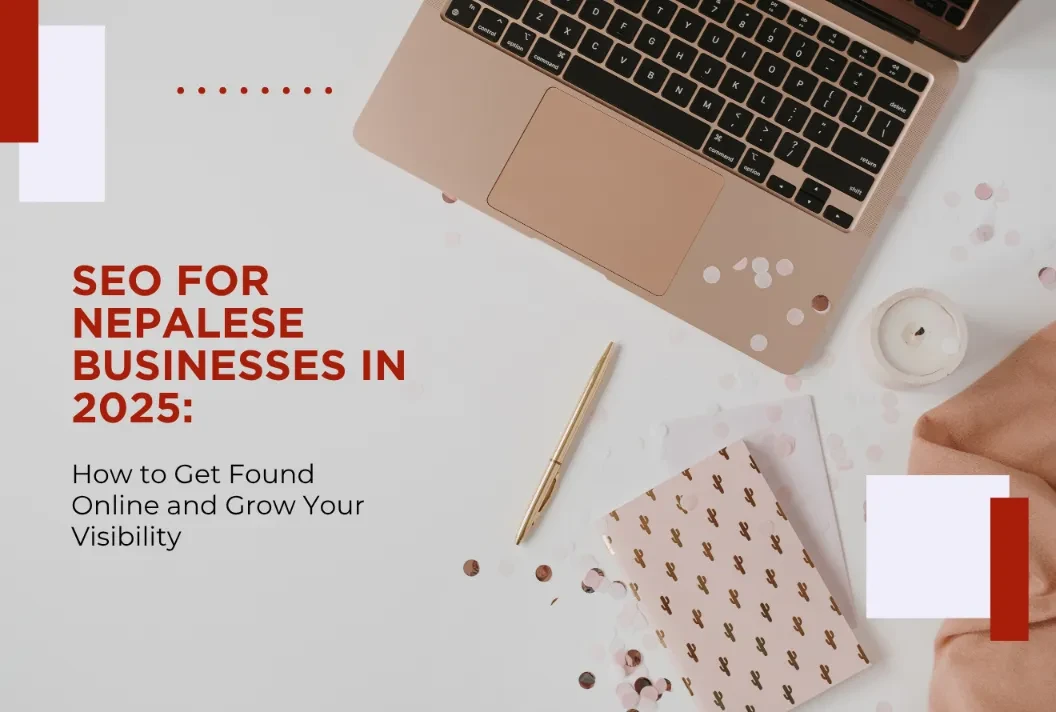 SEO for Nepalese Businesses in 2025: How to Get Found Online and Grow Your Visibility