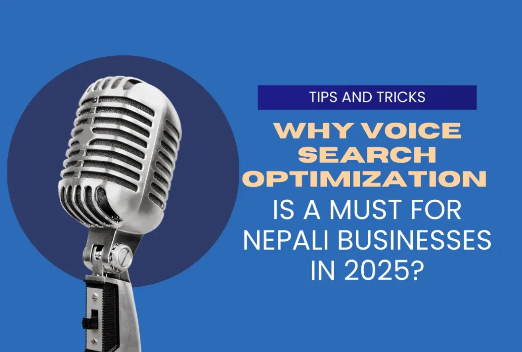 Why Voice Search Optimization is a Must for Nepali Businesses in 2025?